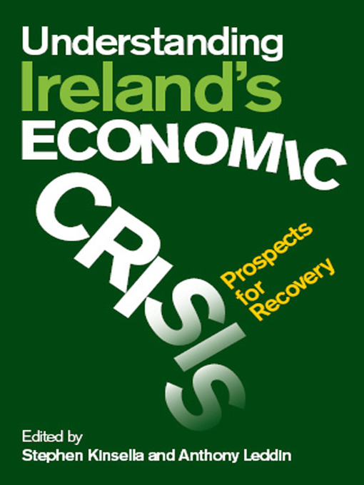 Title details for Understanding Ireland's Economic Crisis by Stephen Kinsella - Available